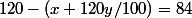 120 -(x + 120y/100) = 84